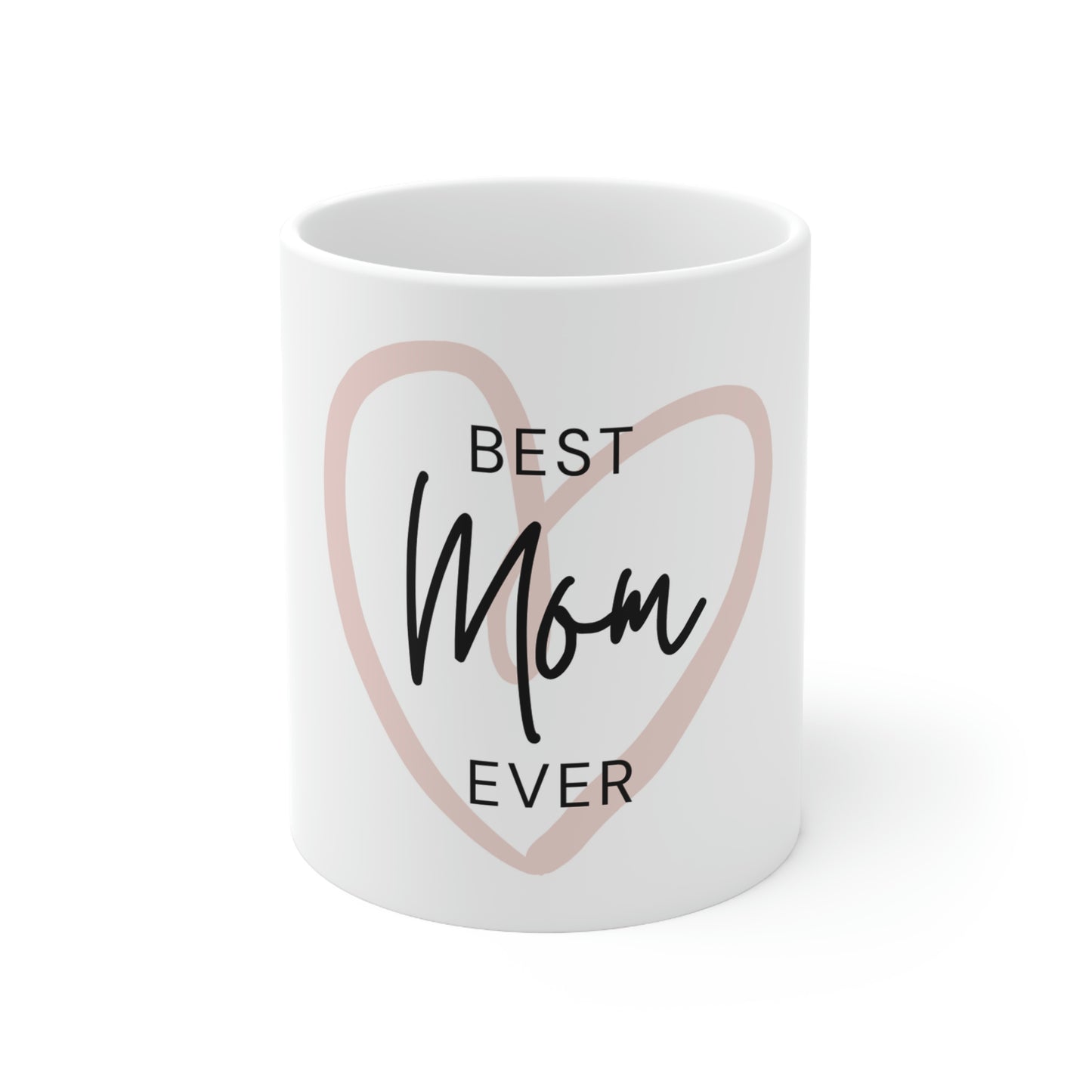 "Best Mom Ever"Ceramic Mug 11oz